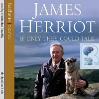 If Only They Could Talk written by James Herriot performed by Christopher Timothy on CD (Abridged)